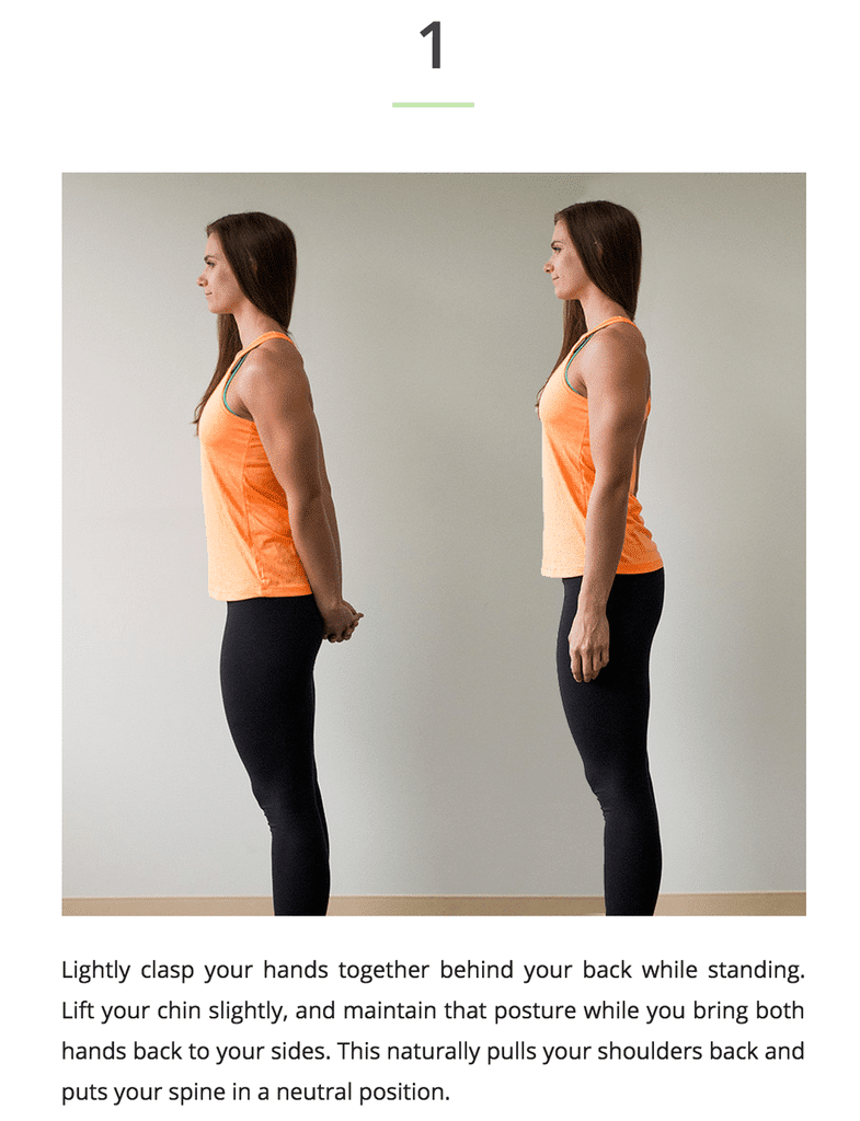 How to develop the proper posture - Lightly clasp your hands together behind your back while standing.